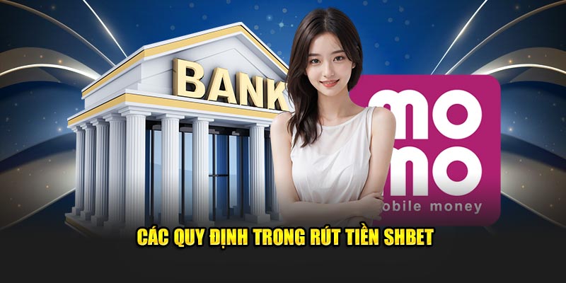 Các quy định trong rút tiền SHBET