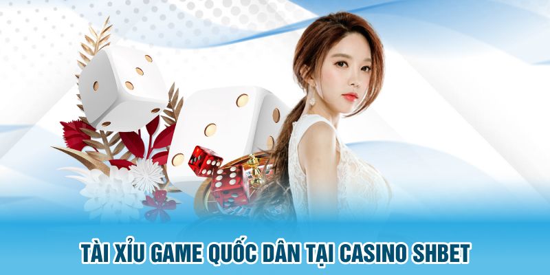 Tài xỉu game quốc dân tại casino SHBET